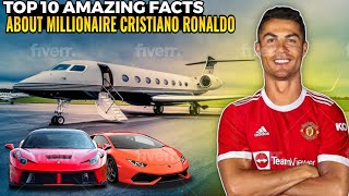 Top 10 Amazing Facts About Millionaire Cristiano Ronaldo