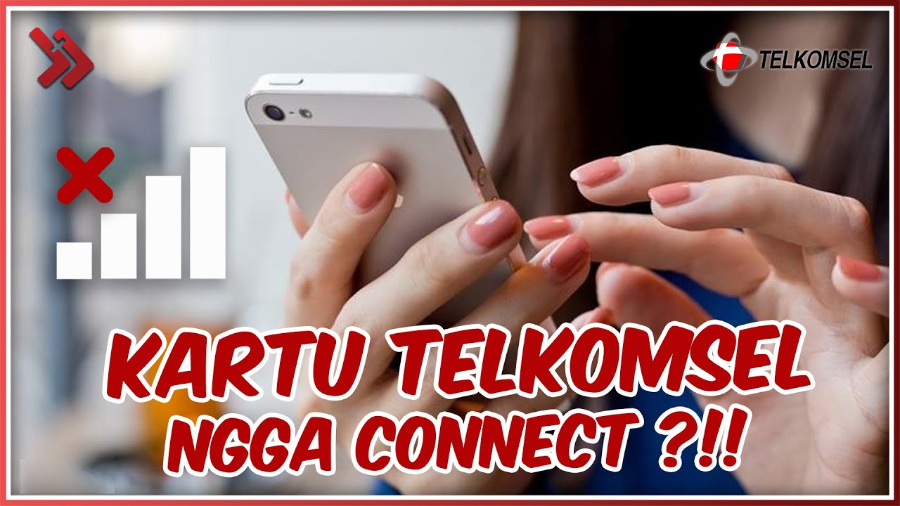 7 Cara Mengatasi Kartu Telkomsel Yang Tidak Bisa Connect, Gampang ...