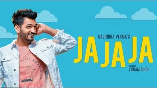 Ja Ja Ja | Gajendra Verma -(#Lyrics)- New Punjabi Song