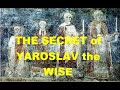 The secret of Yaroslav the Wise/True history of Ukraine