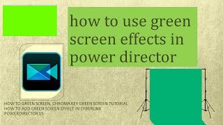 Green Screen Chroma Key Tutorial | CyberLink PowerDirector 15 Ultimate