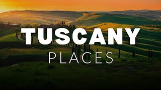 Top Places in Tuscany to Visit | Tuscany Travel Guide