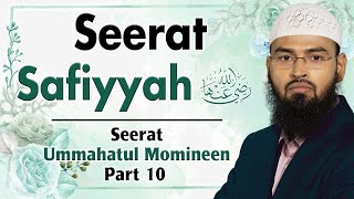 Seerat Safiyyah RA | Seerat Ummahatul Momineen Part 10 By @AdvFaizSyedOfficial