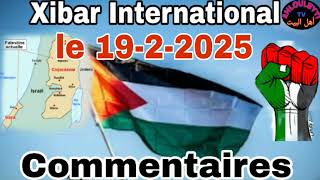 Xibar International 🚨 Palestine Israël Hamas Amérique Ukraine Russie mercredi le19 février 2025