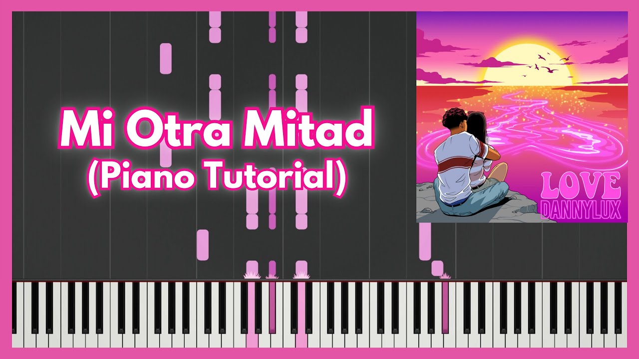 Mi Otra Mitad - Dannylux (Advanced Piano Tutorial) - YouTube