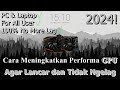 🔧SIMPLE! Cara Meningkatkan Performa GPU ✅ Agar Lancar dan Tidak Ngelag | 2024! (Updated)