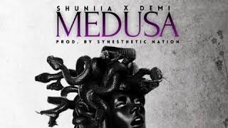 Shuniia -Medusa ft Demi (Prod. By Synesthetic Nation)