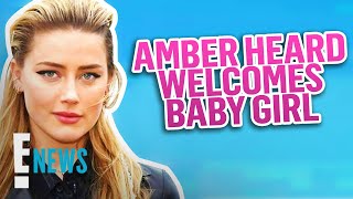 Amber Heard Is a Mom, Welcomes Baby Girl \