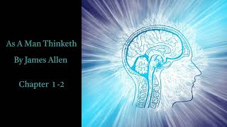 As A Man Thinketh By James Allen   Chapter 1 - 2  Audio Book