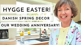 Hygge spring decor, Danish Easter lifestyle chat! Our wedding anniversary!