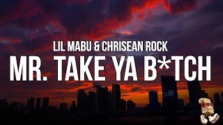 Lil Mabu & CHRISEAN ROCK - MR. TAKE YA B*TCH (Lyrics)