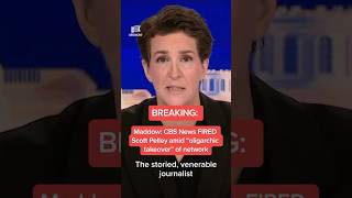 Maddow: CBS News FIRED Scott Pelley amid 'oligarchic takeover" of network