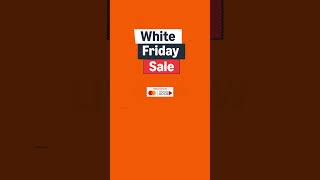 White Friday Sale Biggest Sale of the Year