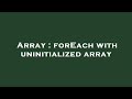 Array : forEach with uninitialized array