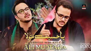 Ya Hussain Ya Mola - Ali Mujtaba | Noha Mola Hussain As - 2020 | Muharram 1442 Nohay