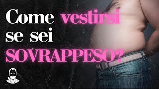 Come VESTIRSI se si è SOVRAPPESO