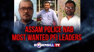 ASSAM POLICE NAB MOST WANTED PFI LEADERS