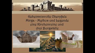 Burgen Schlösser Oberpfalz mystische Mirga - eine Kirchenruine und drei Burgställe