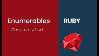 Step by step guide on #each method in Ruby