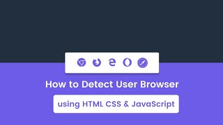 Detect User Browser in HTML CSS and JavaScript