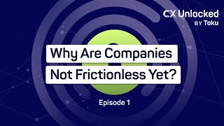 Building A Truly Frictionless Customer Experience with Bill Price | CX Unlocked