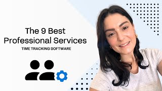 The 9 Best Professional Services Time Tracking Software