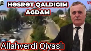 Həsrət qaldıgımız gözəl Agdam Allahverdi Qiyasli