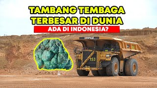 10 Tambang Tembaga Terbesar di Dunia, INDONESIA Nomer Berapa?!