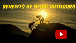 Benefits of Being Outdoors