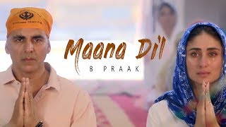 Maana Dil - B Praak- Good Newwz | Akshay, Kareena, Diljit, Kiara | Tanishk Bagchi | Rashmi Virag
