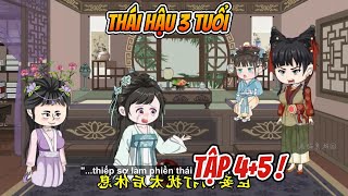 Thái Hậu 3 tuổi Tập 4+5