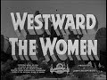 Westward The Women (1951) Tribute