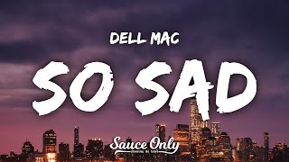 Dell Mac - So Sad (Lyrics)