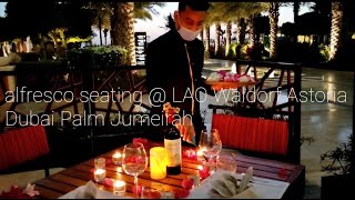 AL FRESCO SEATING AT LAO WALDORF ASTORIA DUBAI PALM JUMEIRAH 🇦🇪