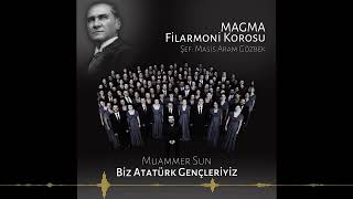 Muammer Sun, Masis Aram Gözbek, MAGMA Filarmoni Korosu - Biz Atatürk Gençleriyiz (2023)