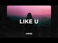 Nuxe & Zaini - Like U (Lyrics) ft. b o b b i e !