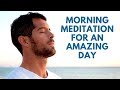 Morning Guided Meditation for an Amazing, Positive & Productive Day (7 Minutes)