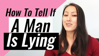 How to Tell If A Man Is Lying