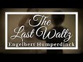 The Last waltz  - Engelbert Humperdinck
