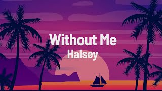 Halsey   Without Me Lyrics