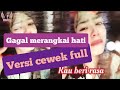 Gagal merangkai hati - versi cewek // sedang sayang sayangnya diriku engkau tinggalkan