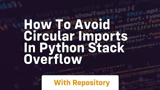 how to avoid circular imports in python stack overflow