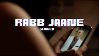 GARRY SANDHU : RABB JAANE (SLOWED + REVERB)