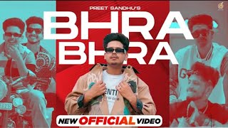 New Punjabi Songs 2023 - Bhra Bhra (Official Video) Preet Sandhu | Latest Punjabi Songs