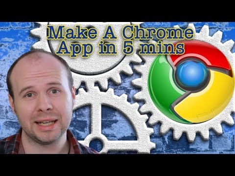 Make A Chrome App in 5 minutes Make A Chrome App in 5 minutes