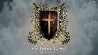 Fortress (Live) - Metro Worship