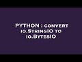 PYTHON : convert io.StringIO to io.BytesIO