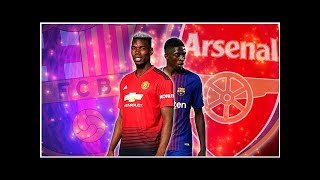 Euro Papers: Barcelona to sign Pogba after selling Dembele to Arsenal