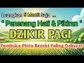 Keutamaan Dzikir Pagi , Cara Mudah Menjaga Hati dan Pikiran Tetap Tenang