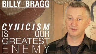 Billy Bragg: Cynicism Is Our Greatest Enemy